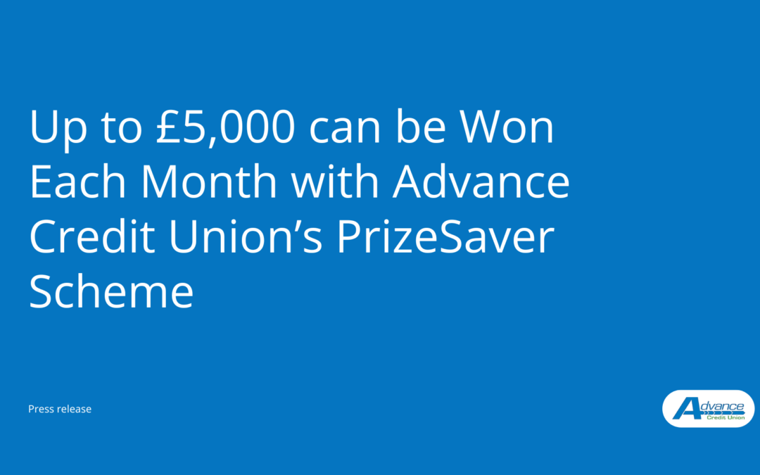 Win Big Every Month with Advance Credit Union’s PrizeSaver Scheme!